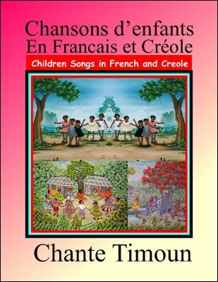 Chansons d'enfants en français et créole  Children songs in French and Creole  Chante Timoun