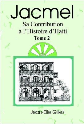Jacmel  Sa contribution à l'Histoire d'Haïti  Tome 2