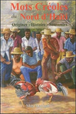 Mots créoles du Nord d'Haïti  Origines - Histoire - Souvenirs