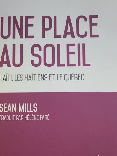 Une place au soleil - Haïti , les haïtiens et le Québec